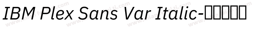 IBM Plex Sans Var Italic字体转换